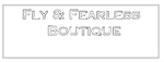 Fly & Fearless Boutique 